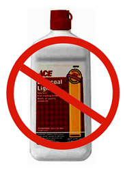 no lighter fluid